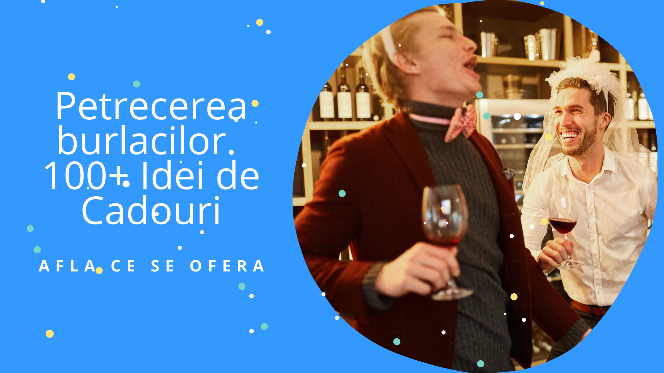 Petrecerea burlacilor. 100+ Idei de Cadouri