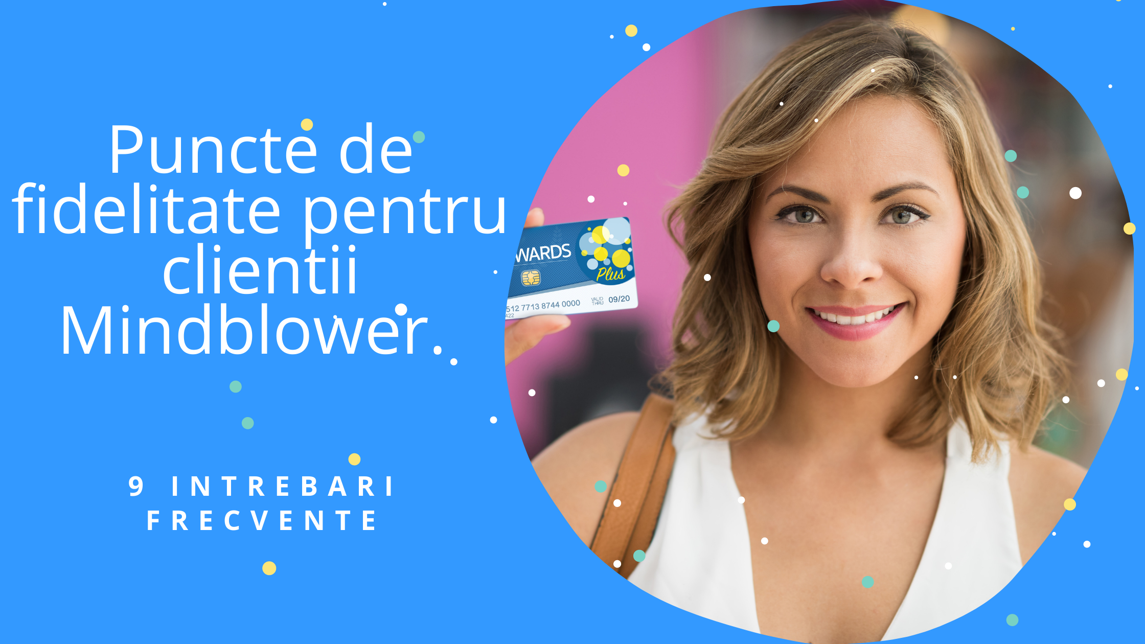 Puncte de fidelitate pentru clientii Mindblower. 9 FAQ