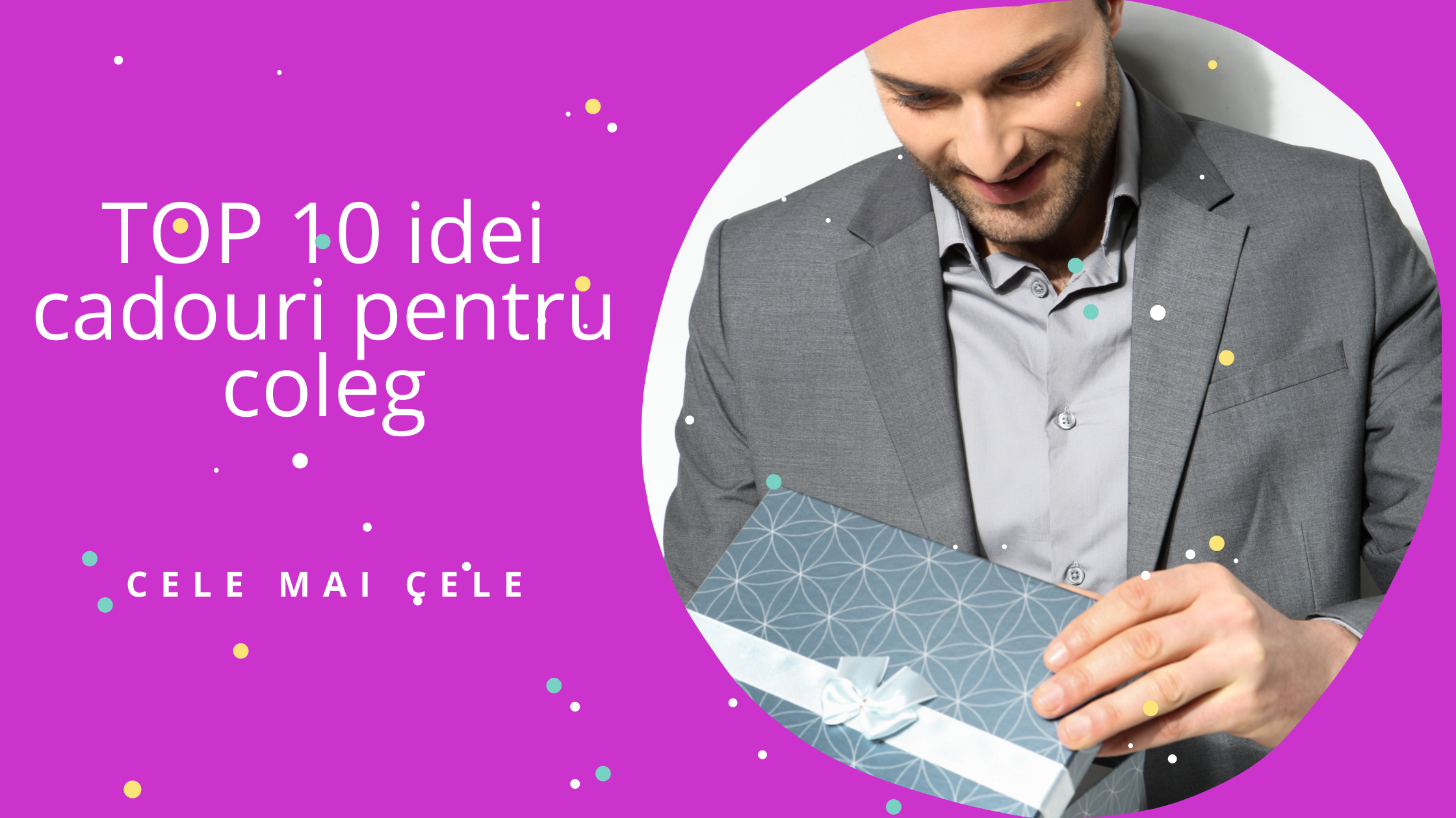 Top 10 idei cadouri Coleg in 2021