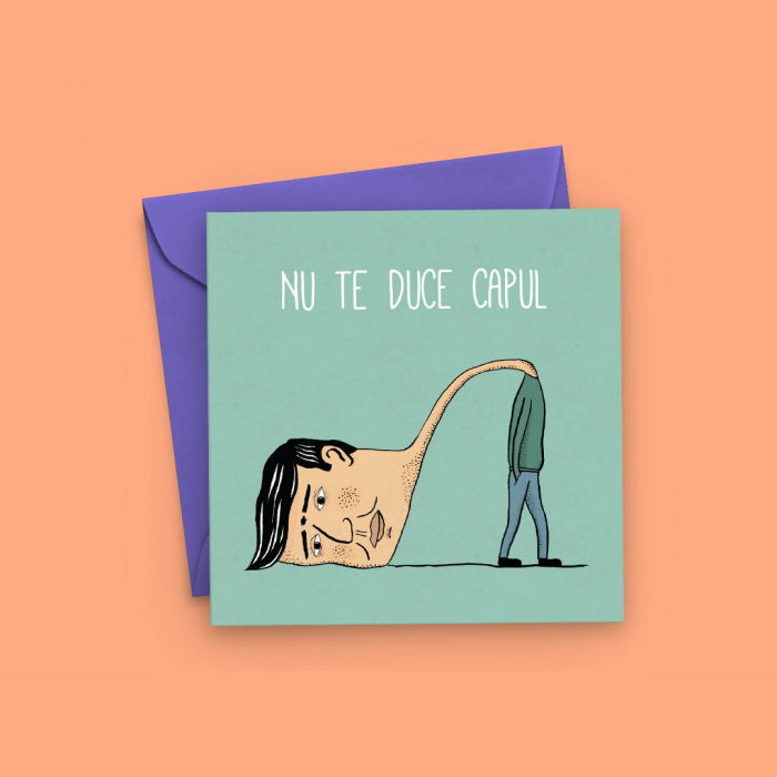 Felicitare Nu te duce capul [1]