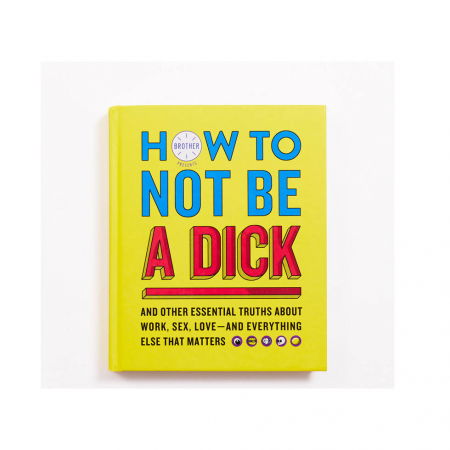 Ghid de viata How to NOT be a Dick [0]