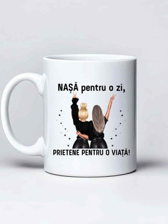 Căni personalizate - Cana personalizata - Nasa pentru o zi, prietene pentru o viata