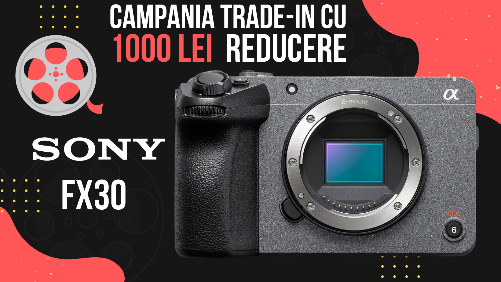 Campania Sony cu reducere de 1000Lei la FX30
