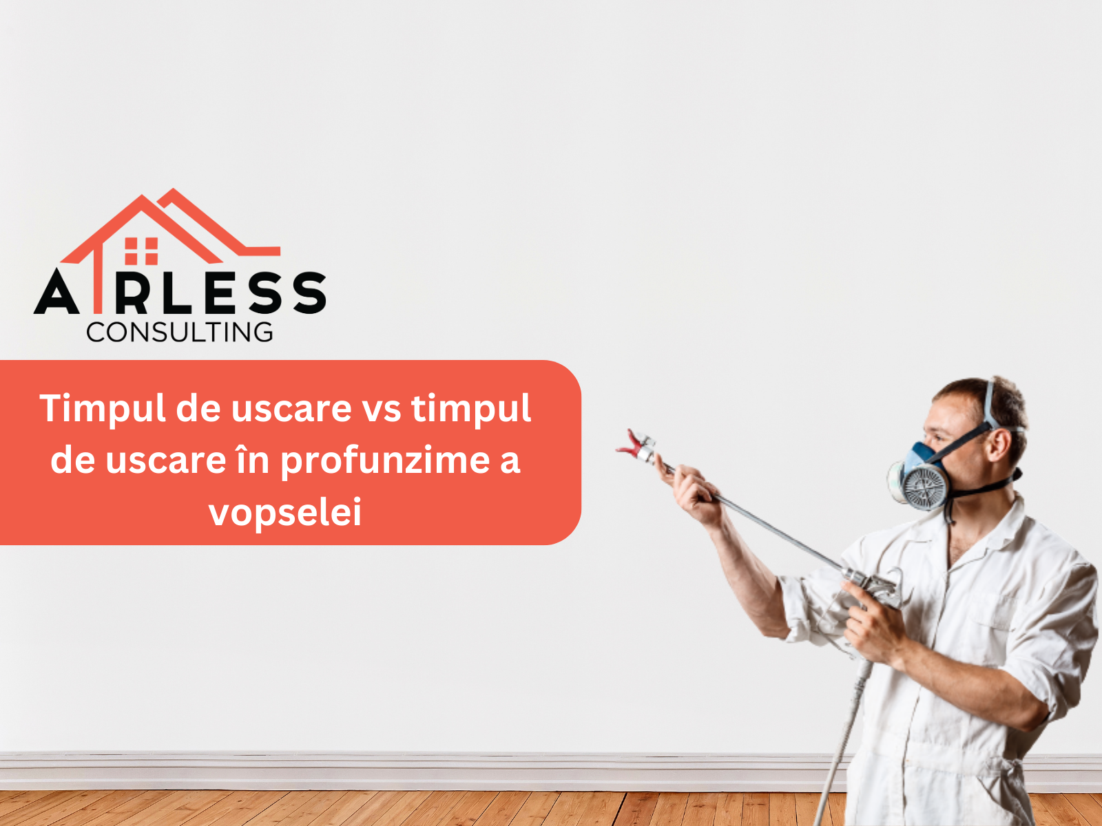 Timpul de uscare vs timpul de uscare in profunzime a vopselei
