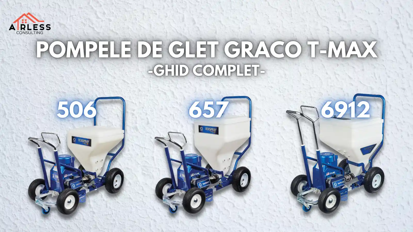 Graco T-Max 506, 657, 6912 – Ghid complet pentru pompa de glet profesionala