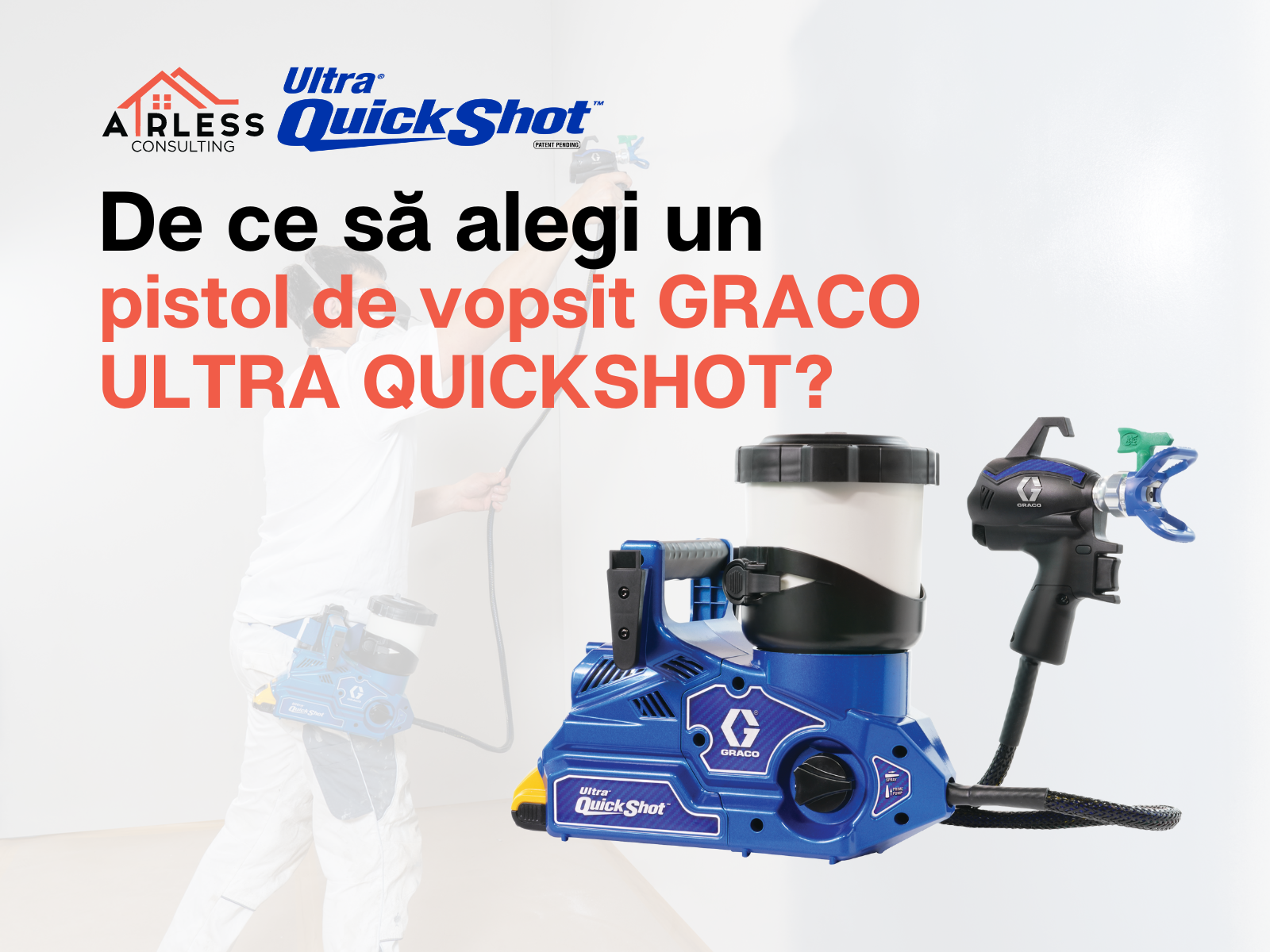 De ce sa alegi un pistol de vopsit Graco Ultra QuickShot?