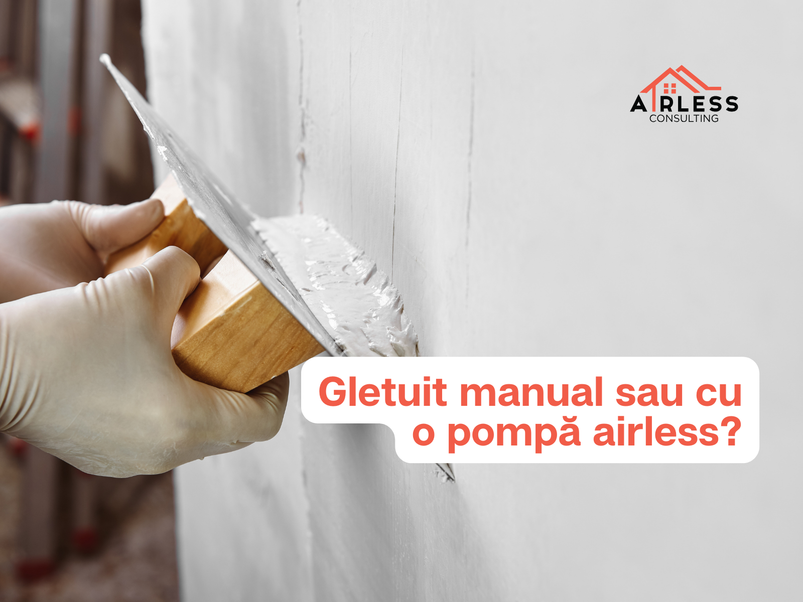 Gletuit manual sau cu o pompa airless? Care este cea mai profitabila solutie?
