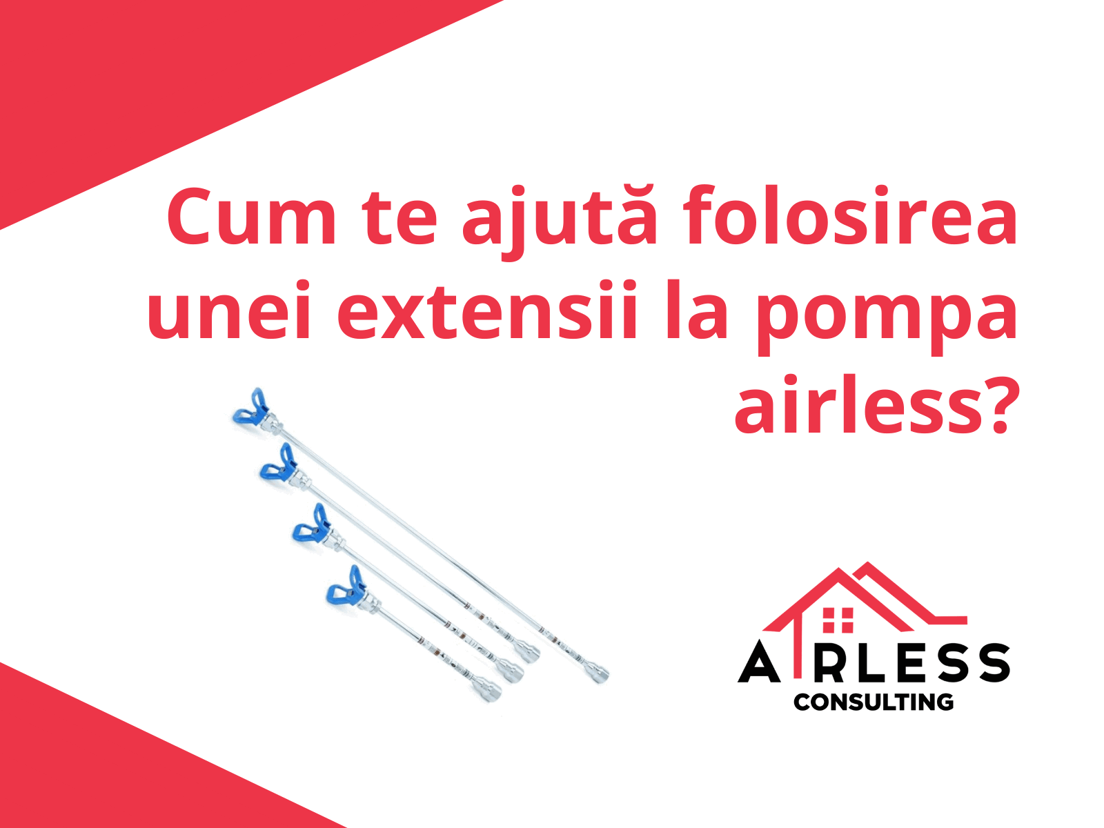 Cum te ajuta folosirea unei extensii la pompa Airless?
