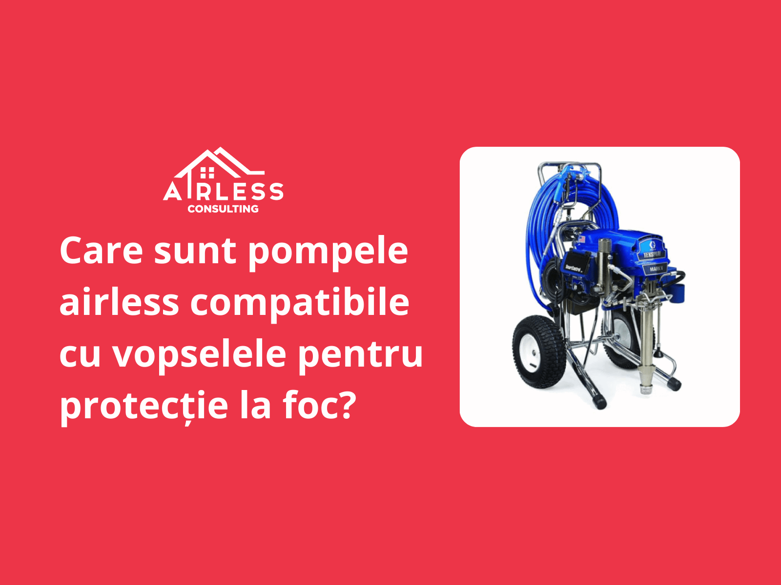 Pompe airless compatibile cu vopsele pentru protectie la foc