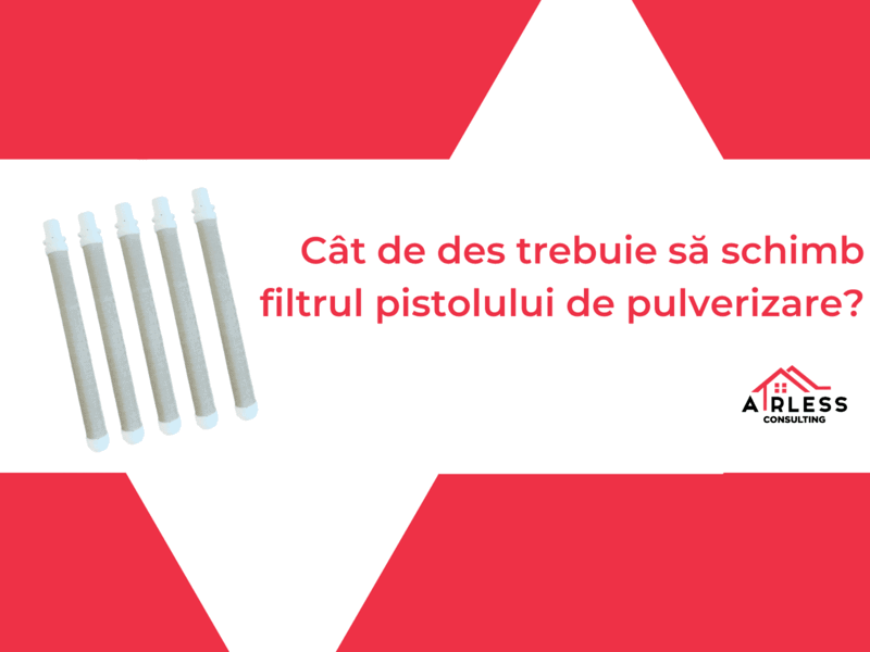 Cat de des trebuie schimbat filtrul pistolului de pulverizare?