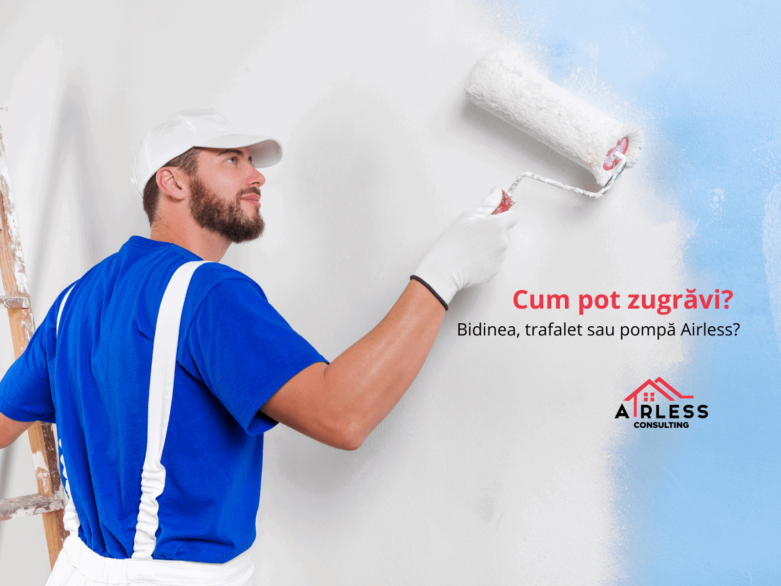 Cum pot zugravi? Bidinea, trafalet sau pompa airless?