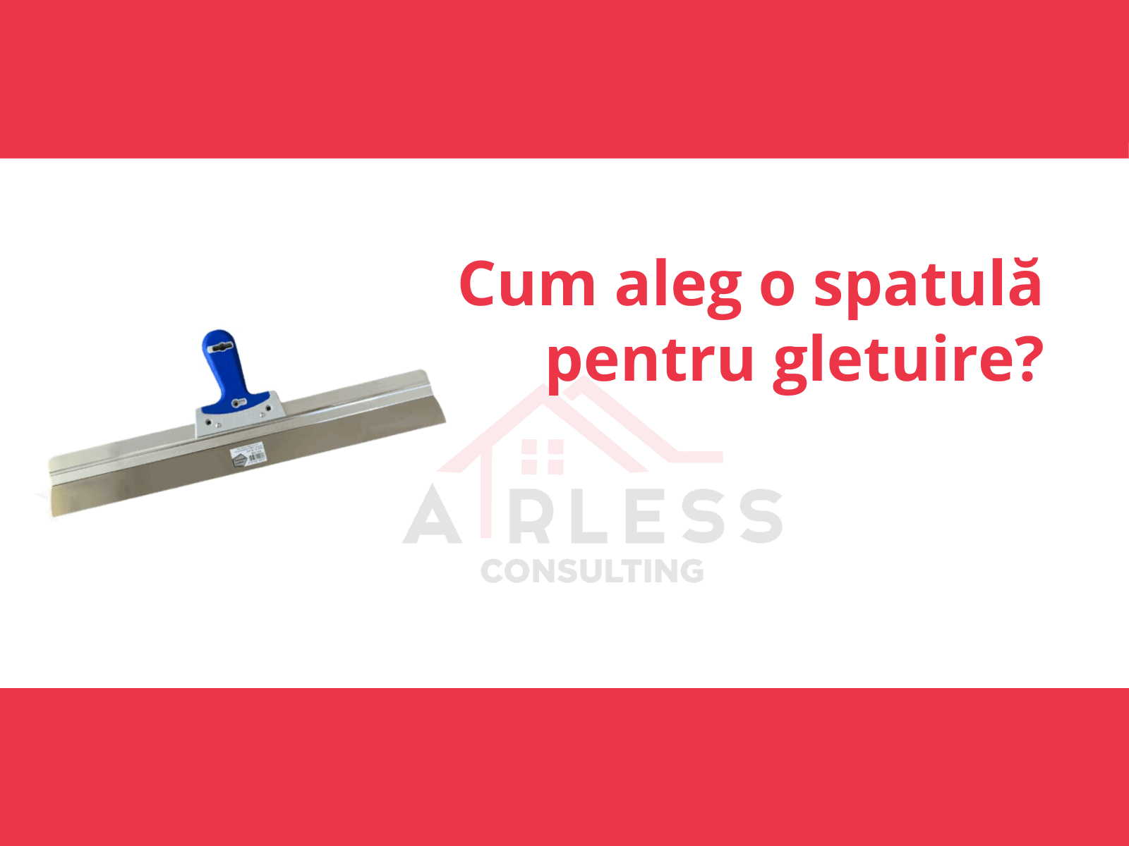 Cum aleg spatula pentru gletuire?