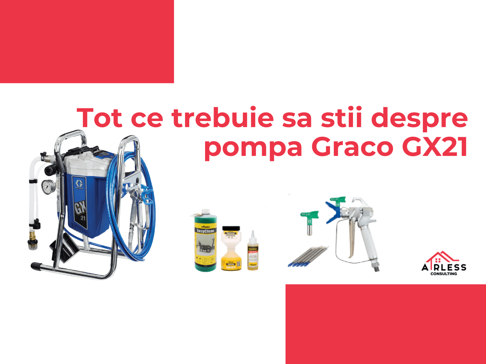 Ce trebuie sa stiu daca am o pompa Graco GX21?