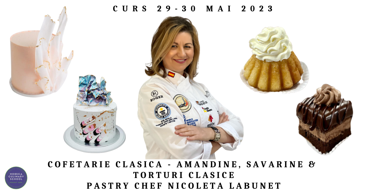 Curs Cofetarie Clasica, Pastry Chef Nicoleta Labunet, 29-30 Mai 2023, Bucuresti