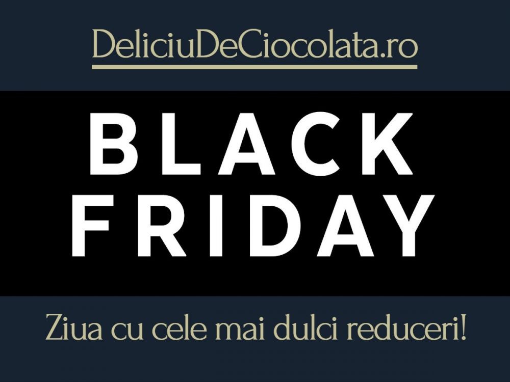 Black Friday la DeliciuDeCiocolata