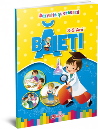 Carti Educative - UP CARTE DE COLORAT DEZVOLTA SI CREEAZA pentru BAIETI 3-5 ANI