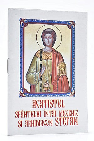 Acatistul Sfantului Stefan,  Intaiul Mucenic si Arhidiacon [0]