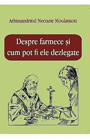Despre farmece si cum pot fi ele dezlegate - Arh Nectarie Moulatsioti [0]