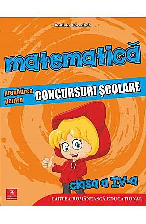 Cărți - Matematica si explorarea mediului pentru concursuri scolare. Clasa IV – Daniela Berechet