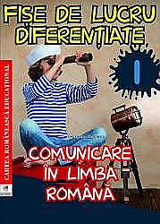 Cărți - Fise de lucru diferentiate. Comunicare in limba romana. Clasa I– Georgiana Gogoescu
