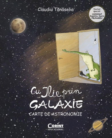 Carti pentru copii - Cu ILIE prin galaxie. Carte de astronomie