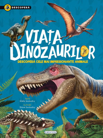 Carti pentru copii - Descopera - Viata dinozaurilor