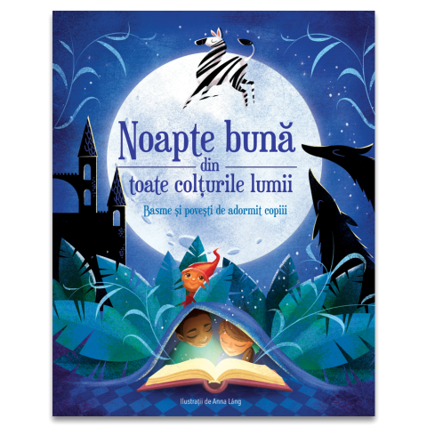 50 - 100 LEI - Noapte buna din toate colturile lumii - Basme si povesti de adormit copiii