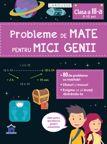 10 - 25 LEI - Probleme de mate pentru mici genii - Clasa a III-a (9 - 10 ani)
