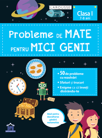 10 - 25 LEI - Probleme de mate pentru mici genii - clasa I (7-8 ani)
