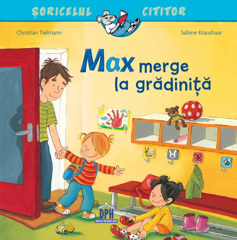 10 - 25 LEI - Soricelul cititor - Max merge la gradinita