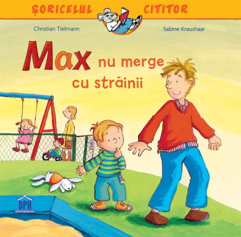 10 - 25 LEI - Soricelul cititor - Max nu merge cu strainii
